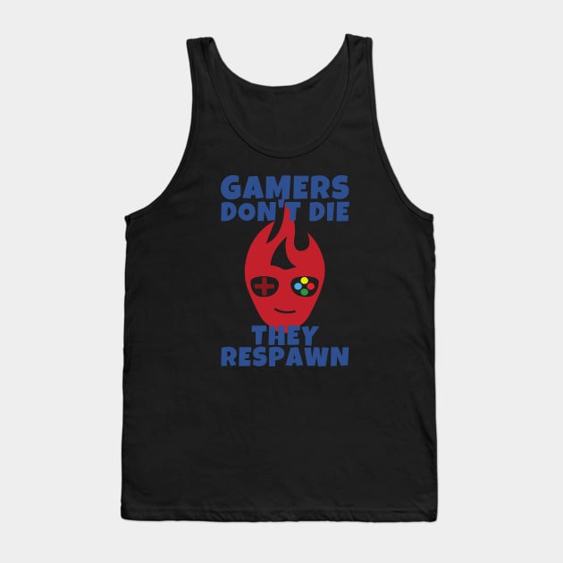 Gamers Don't Die They Respawn Tank Top by ricricswert